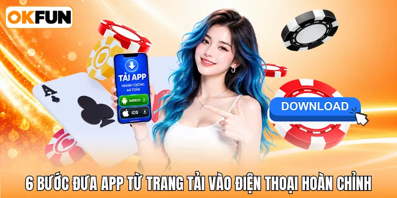 6 bước đưa app từ trang tải vào điện thoại hoàn chỉnh
