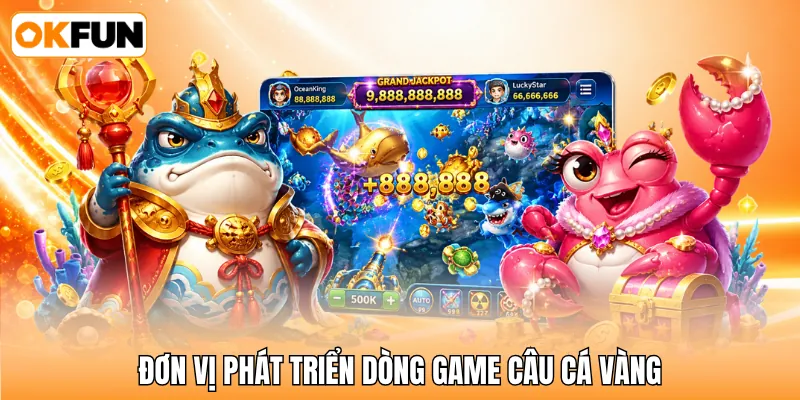 Đơn vị phát triển dòng game câu cá vàng