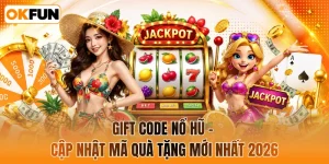 Gift code nổ hũ - Cập nhật mã quà tặng mới nhất 2026