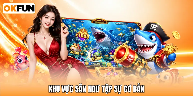Khu vực săn ngư tập sự cơ bản