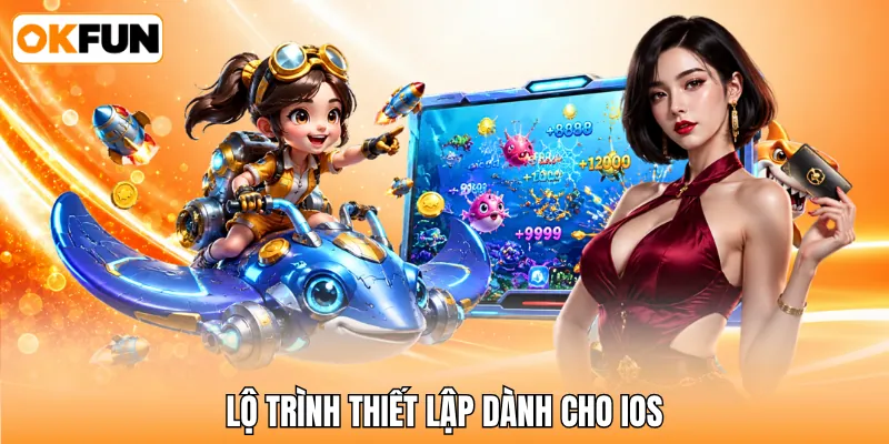 Lộ trình thiết lập dành cho IOS
